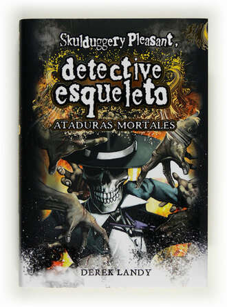 Derek Landy. Detective esqueleto: Ataduras mortales [Skulduggery Pleasant]