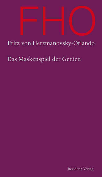 Fritz von Herzmanovsky-Orlando. Das Maskenspiel der Genien