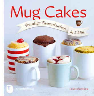 Lene Knudsen. Mug Cakes