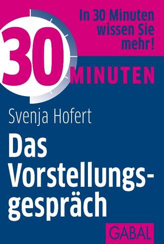 Svenja Hofert. 30 Minuten Das Vorstellungsgespr?ch