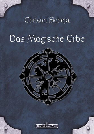 Christel Scheja. DSA 39: Das magische Erbe