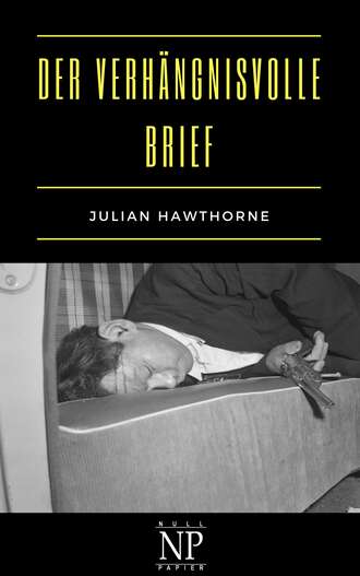 Julian  Hawthorne. Der verh?ngnisvolle Brief