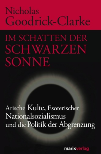 Nicholas Goodrick-Clarke. Im Schatten der Schwarzen Sonne