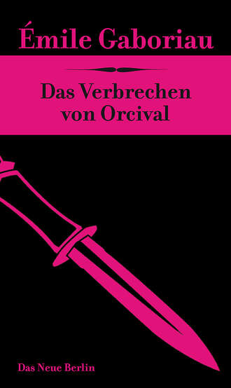 Emile Gaboriau. Das Verbrechen von Orcival