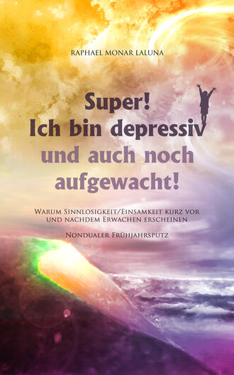 Raphael Monar Laluna. Super! Ich bin depressiv und auch noch aufgewacht!