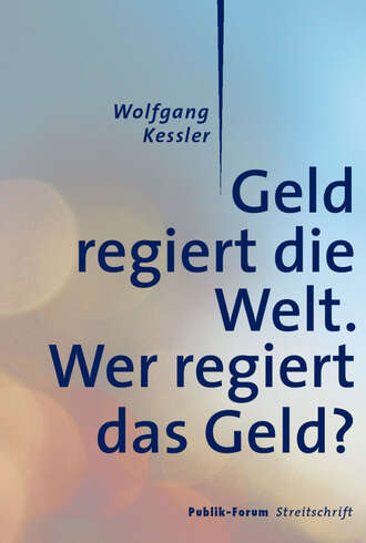 Wolfgang Kessler. Geld regiert die Welt.