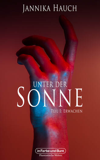 Weltenwandler. Unter der Sonne - Teil 1: Erwachen