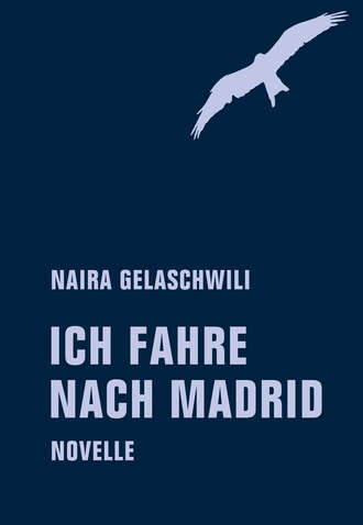 Naira Gelaschwili. Ich fahre nach Madrid