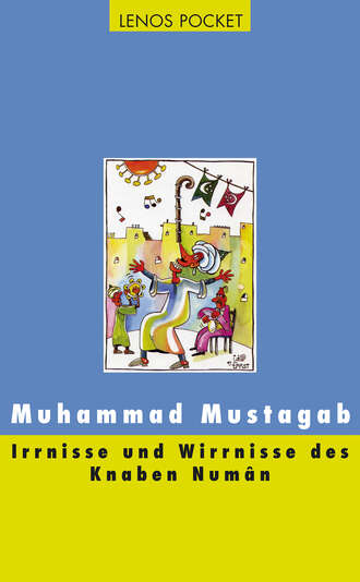 Muhammad Mustagab. Irrnisse und Wirrnisse des Knaben Num?n