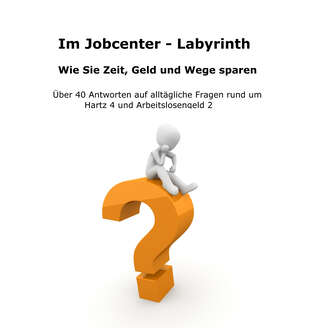 Manuel Ebert. Im Jobcenter - Labyrinth