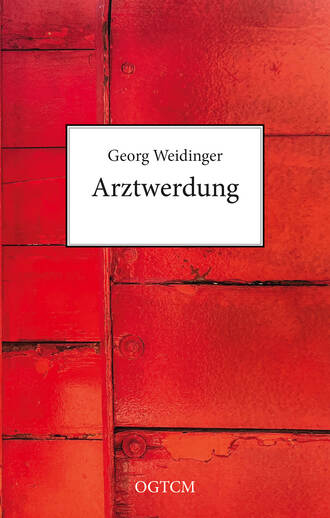 Georg Weidinger. Arztwerdung