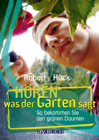 Robert H?ck. H?ren was der Garten sagt