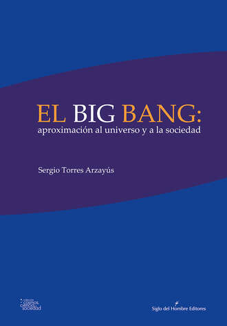 Sergio Torres Arzay?s. El big bang: aproximaci?n al universo y a la sociedad