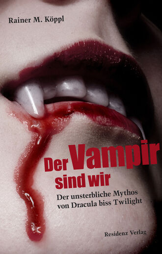 Rainer M.K?ppl. Der Vampir sind wir