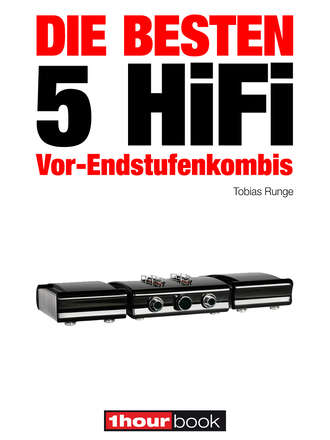 Tobias Runge. Die besten 5 HiFi Vor-Endstufenkombis