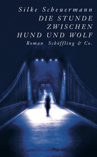 Silke Scheuermann. Die Stunde zwischen Hund und Wolf