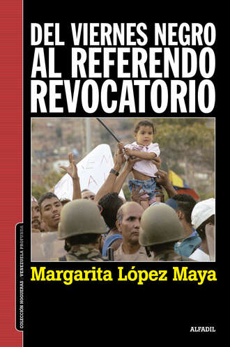 Margarita L?pez Maya. Del viernes negro al Referendo Revocatorio