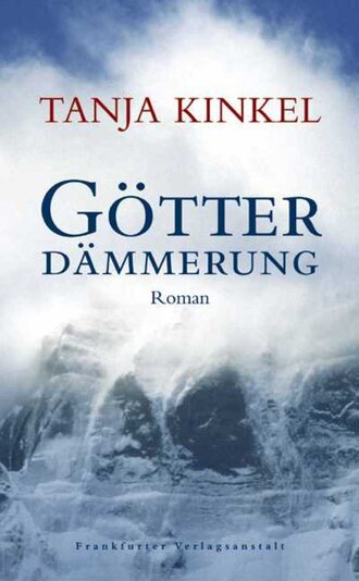 Tanja Kinkel. G?tterd?mmerung