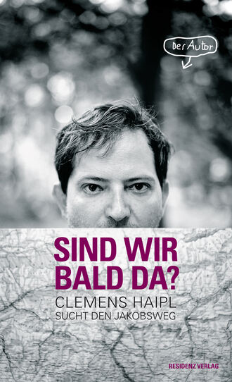 Clemens Haipl. Sind wir bald da?