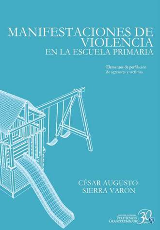 C?sar Augusto Sierra Var?n. Manifestaciones de violencia en la escuela primaria