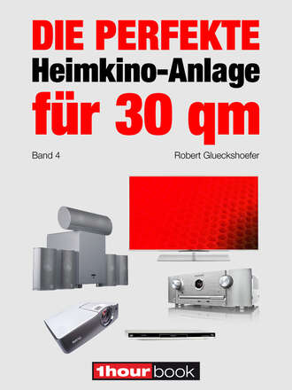 Robert Glueckshoefer. Die perfekte Heimkino-Anlage f?r 30 qm (Band 4)