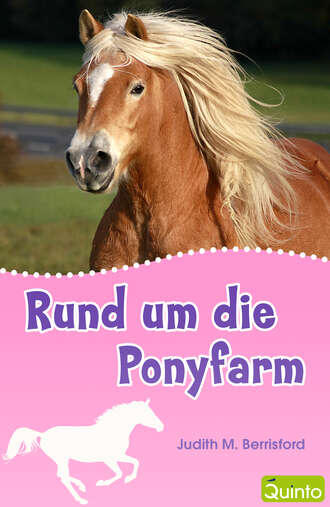 Judith M. Berrisford. Rund um die Ponyfarm