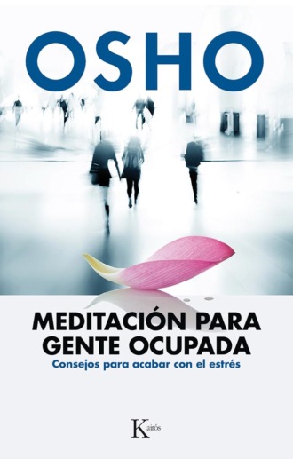 OSHO. Meditaci?n para gente ocupada