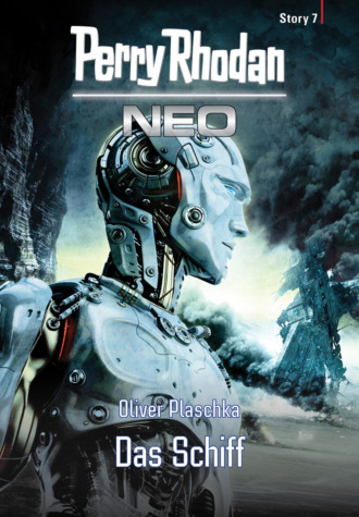 Oliver Plaschka. Perry Rhodan Neo Story 7: Das Schiff