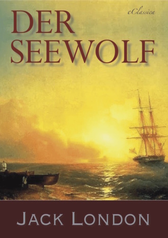 Джек Лондон. Der Seewolf