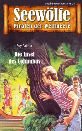 Roy Palmer. Seew?lfe - Piraten der Weltmeere 38