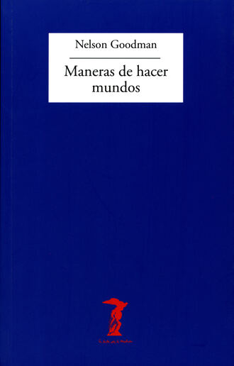 Nelson Goodman. Maneras de hacer mundos