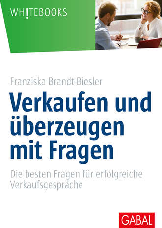 Franziska Brandt-Biesler. Verkaufen und ?berzeugen mit Fragen