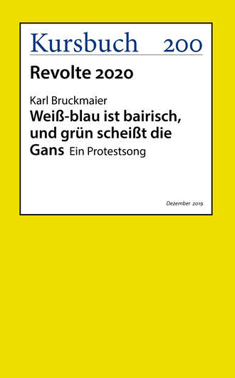 Karl Bruckmaier. Wei?-blau ist bairisch und gr?n schei?t die Gans