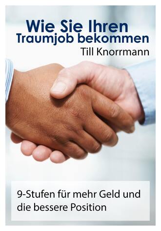 Till Knorrmann. Wie Sie Ihren Traumjob bekommen