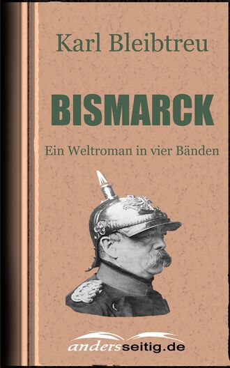 Karl Bleibtreu. Bismarck