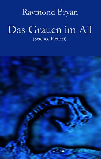 Raymond Bryan. Das Grauen im All