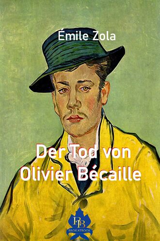 Эмиль Золя. Der Tod von Olivier B?caille