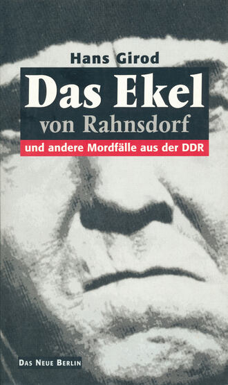 Hans Girod. Das Ekel von Rahnsdorf