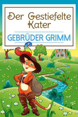 Gebr?der Grimm. Der gestiefelte Kater