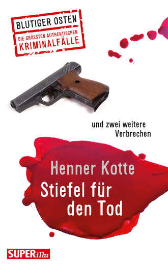 Henner Kotte. Stiefel f?r den Tod