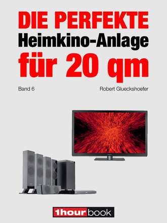 Robert Glueckshoefer. Die perfekte Heimkino-Anlage f?r 20 qm (Band 6)