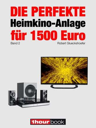 Robert Glueckshoefer. Die perfekte Heimkino-Anlage f?r 1500 Euro (Band 2)