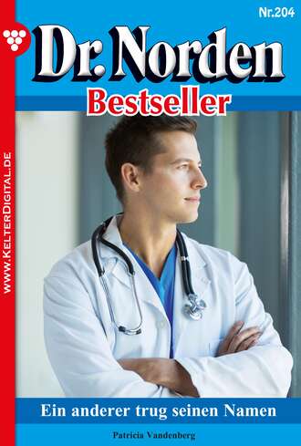 Patricia Vandenberg. Dr. Norden Bestseller 204 – Arztroman