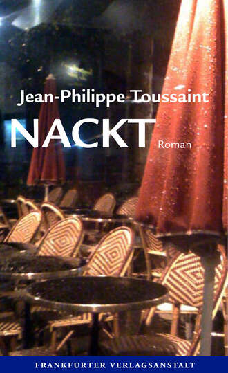 Jean-Philippe  Toussaint. Nackt