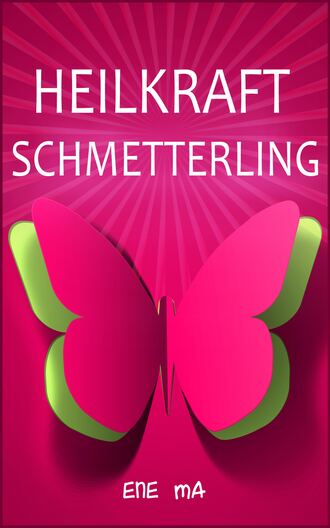 Ene Ma. Heilkraft Schmetterling