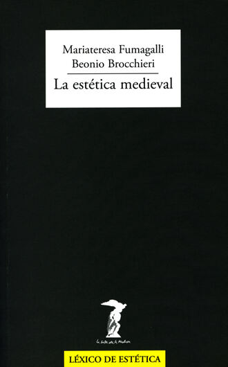 Mariateresa Fumagalli Beonio Brocchieri. La est?tica medieval