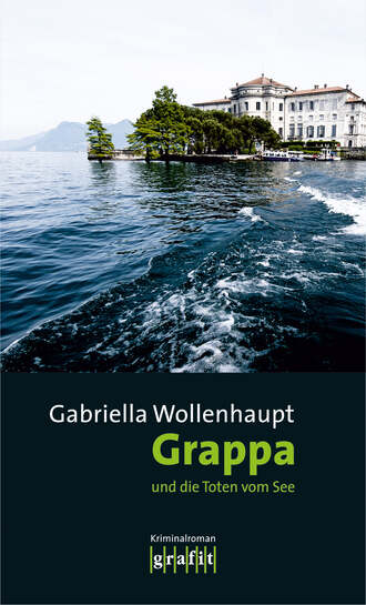 Gabriella Wollenhaupt. Grappa und die Toten vom See