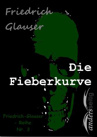 Friedrich  Glauser. Die Fieberkurve