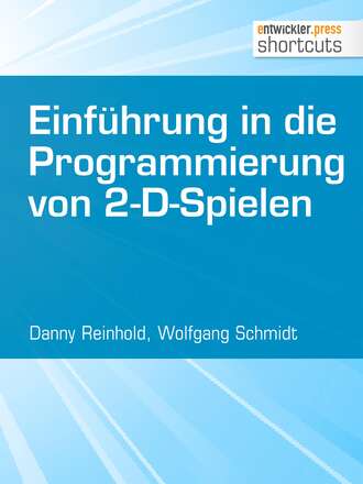 Danny Reinhold. Einf?hrung in die Programmierung von 2-D-Spielen