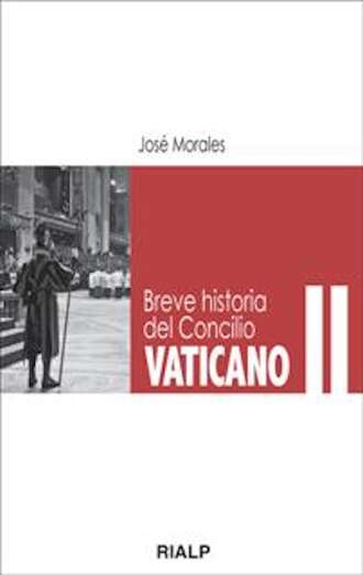 Jos? Morales Mar?n. Breve historia del Concilio Vaticano II